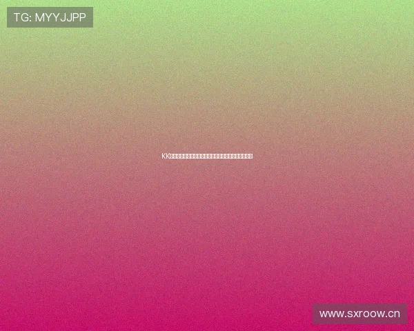 KK在线直播频道带你畅享全新互动体验精彩内容不断更新